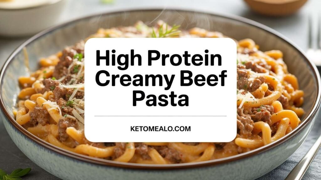 High Protein Creamy Beef Pasta Recipe for Quick Weeknight Dinners