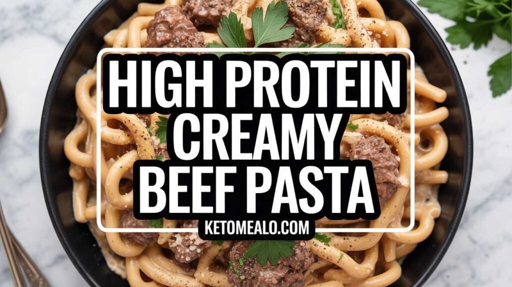 High Protein Creamy Beef Pasta Recipe for Quick Weeknight Dinners