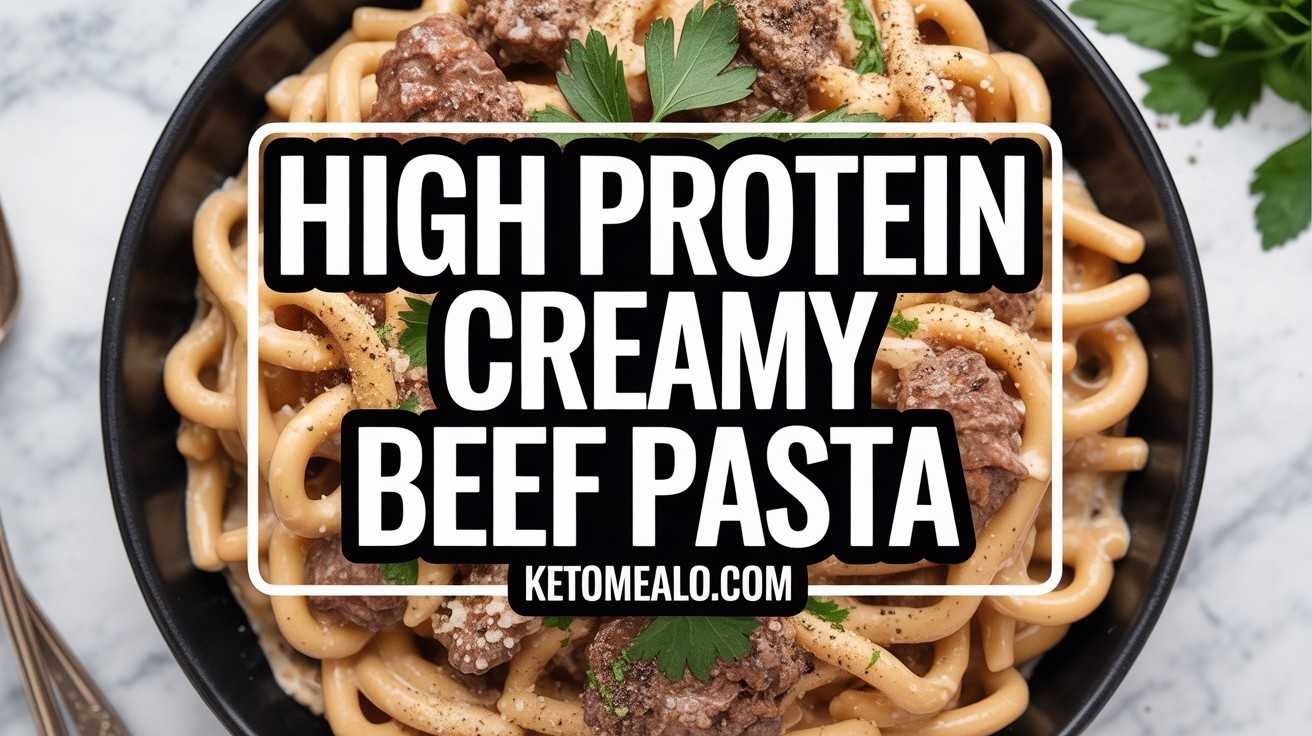 High Protein Creamy Beef Pasta Recipe for Quick Weeknight Dinners