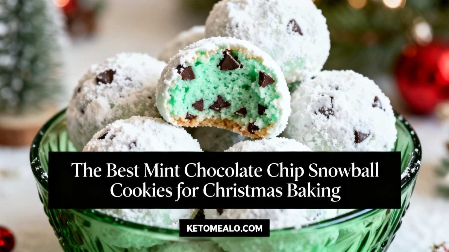 Mint Chocolate Chip Snowball Cookies