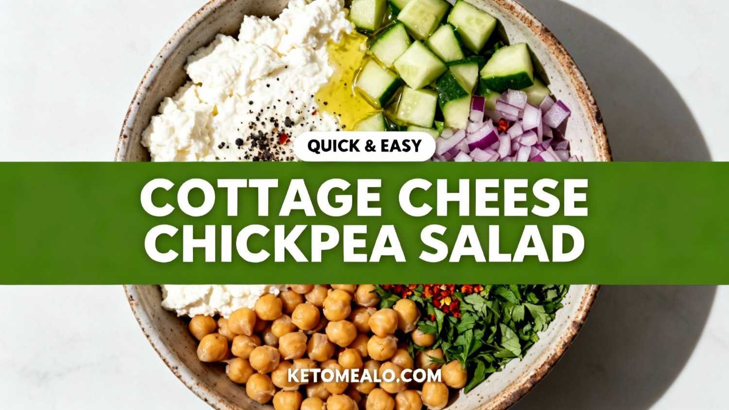 Quick & Easy Cottage Cheese Chickpea Salad
